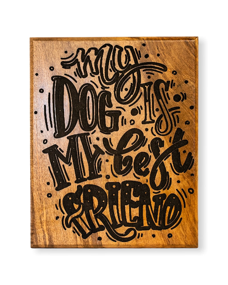 My Dog Is My Best Friend Wooden Sign – Rustic Dog Lover Decor