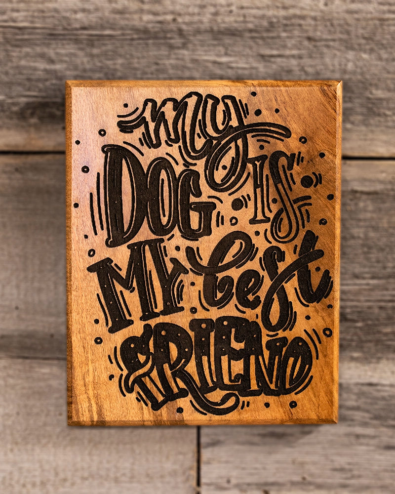 My Dog Is My Best Friend Wooden Sign – Rustic Dog Lover Decor
