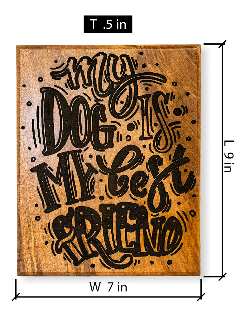 My Dog Is My Best Friend Wooden Sign – Rustic Dog Lover Decor