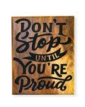 Don’t Stop Until You’re Proud Wooden Sign – Motivational Wall Décor