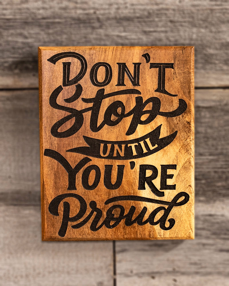 Don’t Stop Until You’re Proud Wooden Sign – Motivational Wall Décor