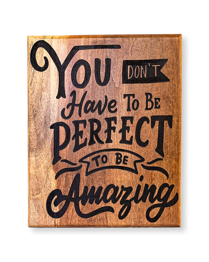 You Don’t Have to Be Perfect Wooden Sign – Inspirational Décor