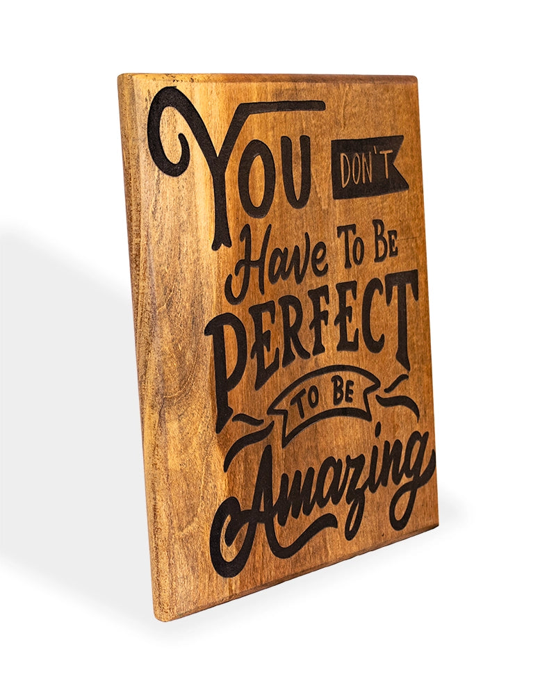 You Don’t Have to Be Perfect Wooden Sign – Inspirational Décor