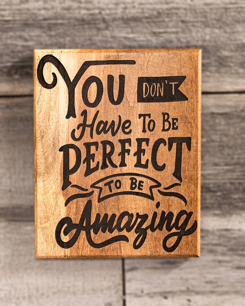 You Don’t Have to Be Perfect Wooden Sign – Inspirational Décor