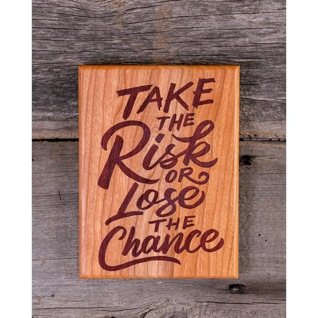 “Take the Risk or Lose the Chance” Engraved Cherry Wood Motivational Plaque