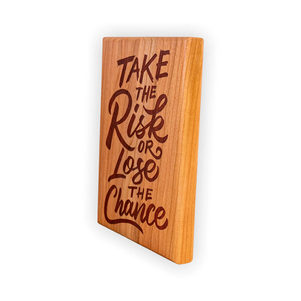 “Take the Risk or Lose the Chance” Engraved Cherry Wood Motivational Plaque