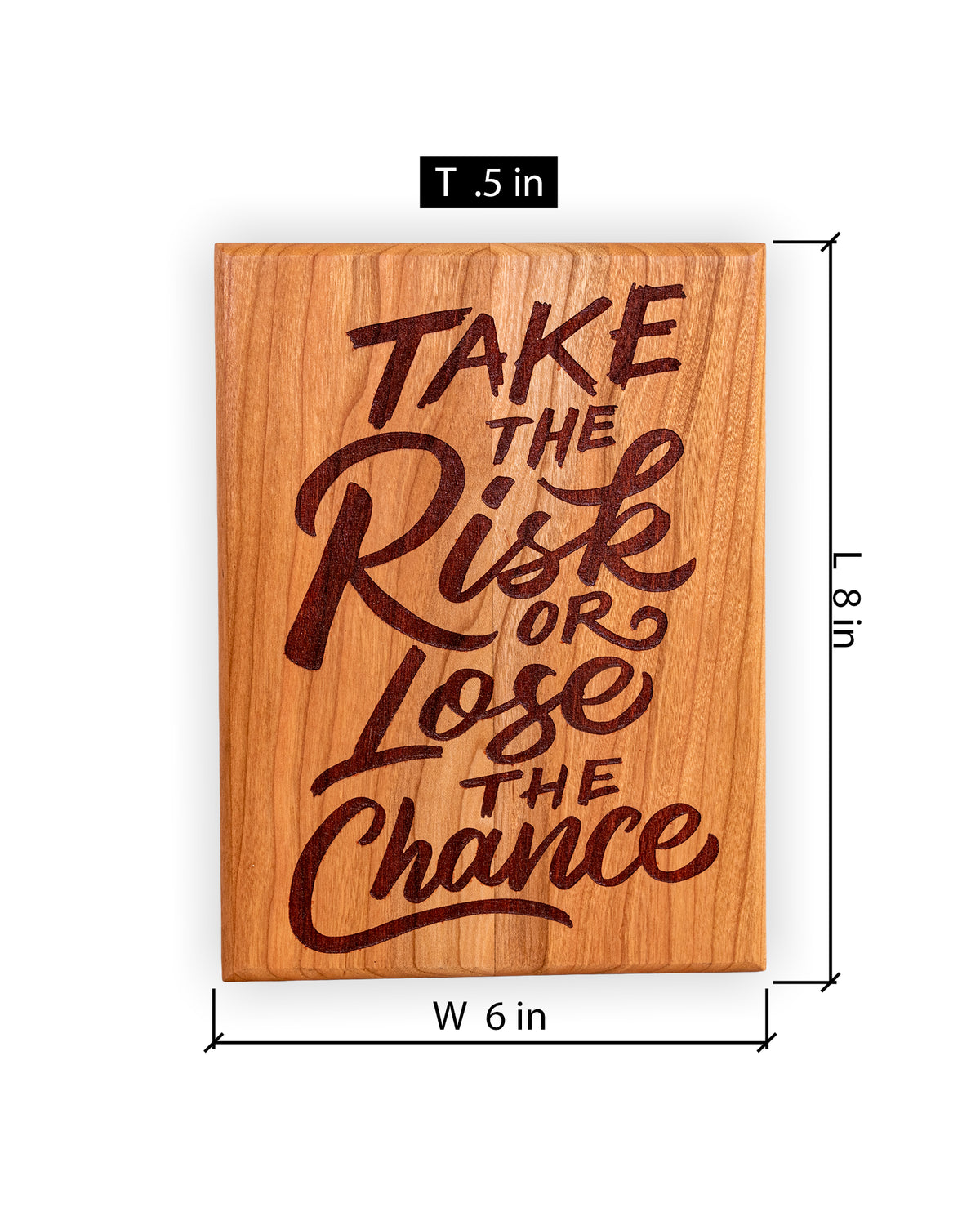 “Take the Risk or Lose the Chance” Engraved Cherry Wood Motivational Plaque