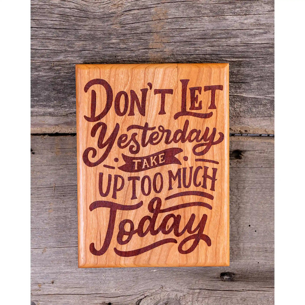 “Don’t Let Yesterday Take Up Too Much of Today” Cherry Wood Motivational Wall Plaque